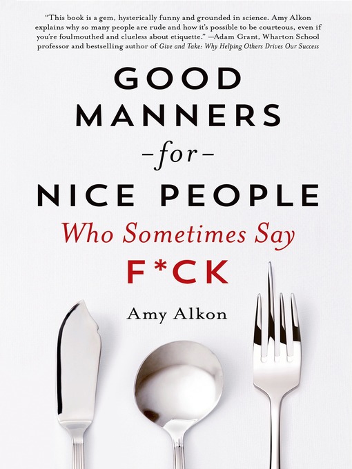 Title details for Good Manners for Nice People Who Sometimes Say F*ck by Amy Alkon - Wait list